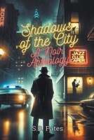 Shadows of the City: A Noir Anthology B0CW73P8C7 Book Cover
