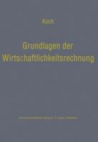 Grundlagen Der Wirtschaftlichkeitsrechnung: Probleme Der Betriebswirtschaftlichen Entscheidungslehre 3663020819 Book Cover