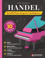 Handel - Beautiful Piano Songs for Late Beginners: 10 Famous Pieces: Passacaglia, Sarabande, Hallelujah Chorus, Joy to the World – Easy Medium Sheet ... (Beautiful Piano Songs by Classical Masters) B0FP8M6VH7 Book Cover