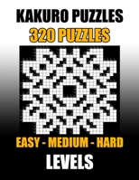 Kakuro puzzles: 320 Puzzles, Easy Medium Hard Level, Large Print Kakuro Puzzles Book B084DMG1X9 Book Cover