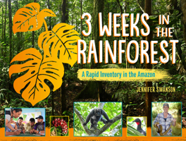 3 Weeks in the Rainforest: A Rapid Inventory in the Amazon 1623543169 Book Cover
