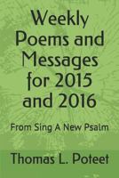 Weekly Poems and Messages for 2015 and 2016: From Sing A New Psalm 1728915511 Book Cover