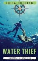 Water Thief (Universal Companions) 1910426105 Book Cover