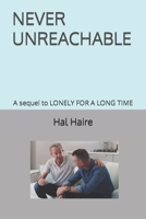 NEVER UNREACHABLE: A sequel to LONELY FOR A LONG TIME B0CDNPNTRZ Book Cover