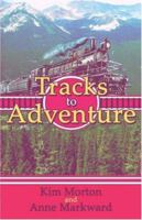 Tracks to Adventure 1424164877 Book Cover