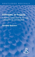 Principles of Tragedy: A Rational Examination of the Tragic Concept in Life and Literature 1032253037 Book Cover
