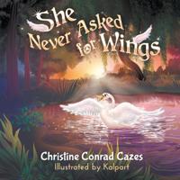 She Never Asked for Wings 1949483843 Book Cover