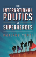 The International Politics of Superheroes 1538164965 Book Cover