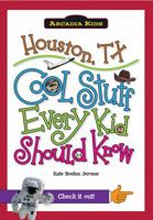 Houston, TX: Cool Stuff Every Kid Should Know 143960066X Book Cover