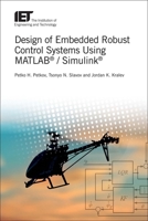 Design of Embedded Robust Control Systems Using MATLAB® / Simulink® 1785613308 Book Cover