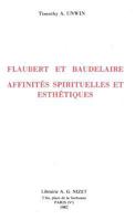Flaubert Et Baudelaire: Affinites Spirituelles Et Esthetiques 270781010X Book Cover