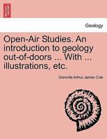 Open-Air Studies: An Introduction to Geology Out-Of-Doors 1241519927 Book Cover