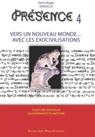 PRESENCE 4 - Vers un nouveau Monde avec les Exocivilisations: accords et contrats avec les extraterrestres, races extraterrestres identifiées, les ... exopolitique (French Edition) B0DYYKQ3M3 Book Cover