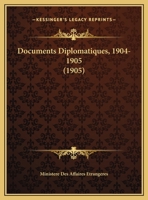 Documents Diplomatiques, 1904-1905 (1905) 1146277628 Book Cover