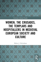 Women, the Crusades, the Templars and Hospitallers in Medieval European Society and Culture 1032565756 Book Cover