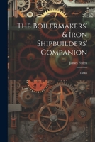 The Boilermakers' & Iron Shipbuilders' Companion: Tables 101831816X Book Cover