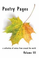 Poetry Pages: A Collection of Voices from Around the World, Vol. III 0976807610 Book Cover