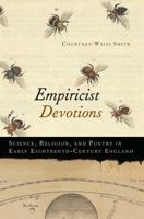 Empiricist Devotions: Science, Religion, and Poetry in Early Eighteenth-Century England 0813938384 Book Cover