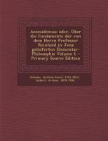 Aenesidemus; oder, �ber die Fundamente der von dem Herrn Professor Reinhold in Jena gelieferten Elementar-Philosophie; Volume 1 1016528663 Book Cover