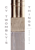 Cy Twombly's Things 0300190115 Book Cover