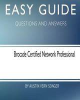 Easy Guide: Brocade Certified Network Professional: Questions and Answers 1545077746 Book Cover