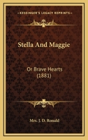 Stella And Maggie: Or Brave Hearts 110430886X Book Cover