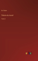 Théorie du travail: Tome 2 (French Edition) 3385034957 Book Cover