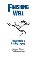Finishing Well: Establishing a Lasting Legacy 1479372110 Book Cover