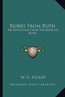 Rubies From Ruth: An Exposition From The Book Of Ruth 1163156019 Book Cover