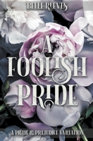 A Foolish Pride: A Pride and Prejudice Variation B0BMTVFHDQ Book Cover