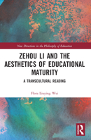 Zehou Li and the Aesthetics of Educational Maturity: A Transcultural Reading 1032294051 Book Cover