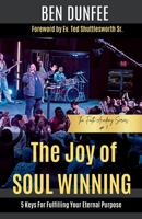 The Joy of Soul Winning: 5 Keys for Fulfilling Your Eternal Purpose (Faith Academy Series) B0GWVHDLSK Book Cover
