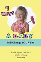 7 Ways a Baby Will Change Your Life 1940784379 Book Cover