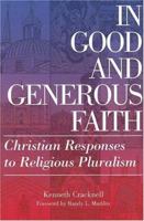 In Good And Generous Faith: Christian Responses to Religious Pluralism 0829817212 Book Cover