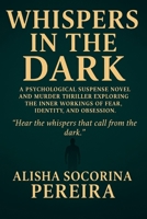 "Whispers in the Dark": Hear the whispers that call from the dark. B0FB9D9BTF Book Cover