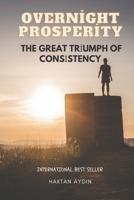 Overnight Prosperity: The Great Triumph of Consistency B0CFZ84JR4 Book Cover