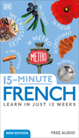 French: Speak French in Just 15 Minutes a Day (15 Minute)