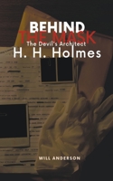Behind the Mask: The Devil's Architect H. H. Holmes B0CBHML287 Book Cover
