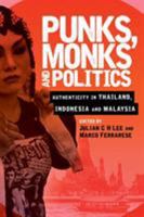 Punks, Monks and Politics: Authenticity in Thailand, Indonesia and Malaysia 1786600218 Book Cover