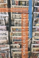 A History of the News: How humanity spread the word, since the dawn of time B0FB45NJ45 Book Cover