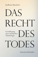 Das Recht Des Todes: Grundlegung Einer Juristischen Thanatologie (German Edition) 3428193334 Book Cover