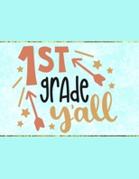 1st Grade Y'all: Wide Ruled Composition Notebook To Be Used As Teacher Appreciation Gift And/Or A Writing Book For Teens And Elementary School Kids - Turquoise Cover 1656288982 Book Cover