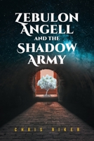 Zebulon Angell and the Shadow Army 1637107056 Book Cover