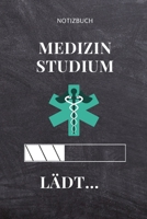 Notizbuch Medizin Studium l�dt...: A5 Studienplaner witziger Spruch f�r zuk�nftige �rzte Medizinstudium Semesterplaner Studentennotizbuch Mediziner Tagebuch Physikum Studienbeginn 1695377036 Book Cover
