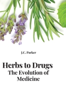 Herbs to Drugs The Evolution of Medicine 1805285432 Book Cover