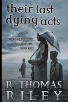 Their Last Dying Acts and Other Stories 1479176575 Book Cover