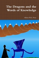 The Dragons and the Words of Knowledge 0557057663 Book Cover
