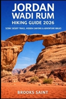 JORDAN WADI RUM HIKING GUIDE 2026: SCENIC DESERT TRAILS, HIDDEN CANYONS & ADVENTURE WALKS (ROAM THE EARTH) B0GKVPV7DD Book Cover
