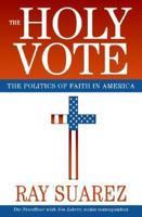 The Holy Vote: The Politics of Faith in America 0060829974 Book Cover