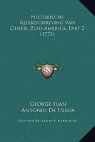 Historische Reisbeschryving Van Geheel Zuid-America, Part 2 (1772) 116619888X Book Cover